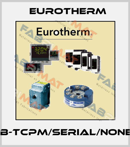 T2550/L60/F32/MB-TCPM/SERIAL/NONE/XXXXX/XXXXXX Eurotherm