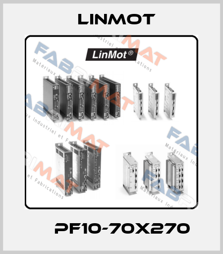  	  PF10-70x270 Linmot