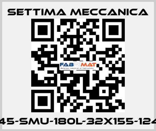 GR45-SMU-180L-32X155-12425 Settima Meccanica