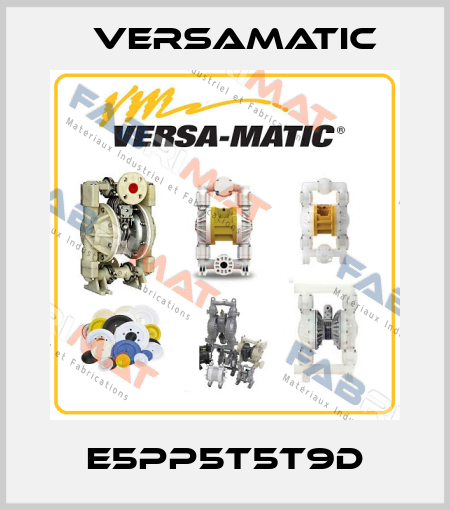 E5PP5T5T9D VersaMatic
