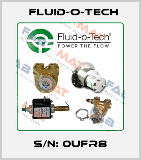 S/N: 0UFR8 Fluid-O-Tech