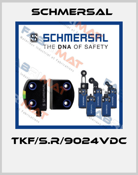 TKF/S.R/9024VDC  Schmersal