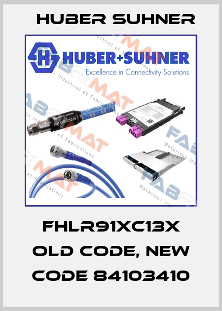 FHLR91XC13X old code, new code 84103410 Huber Suhner
