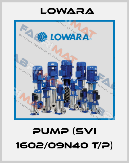 PUMP (SVI 1602/09n40 t/p) Lowara