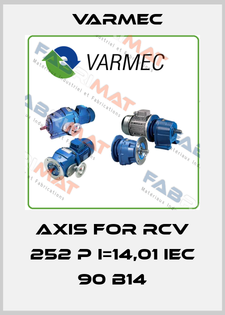 axis for RCV 252 P I=14,01 IEC 90 B14 Varmec