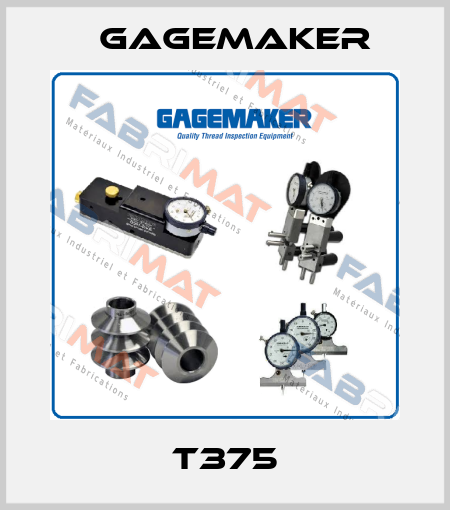 T375 Gagemaker