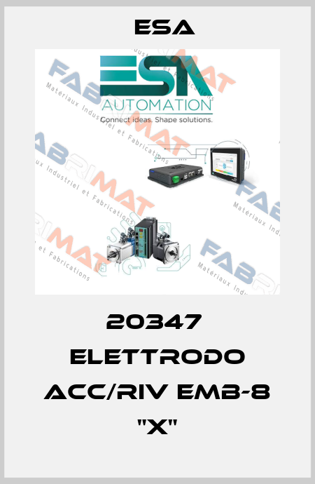 20347  ELETTRODO ACC/RIV EMB-8 "X" Esa
