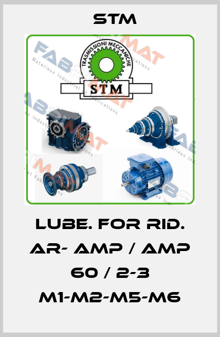 LUBE. FOR RID. AR- AMP / AMP 60 / 2-3 M1-M2-M5-M6 Stm