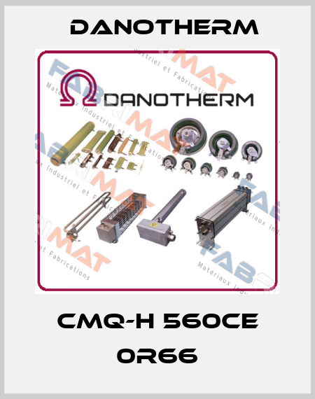 CMQ-H 560CE 0R66 Danotherm