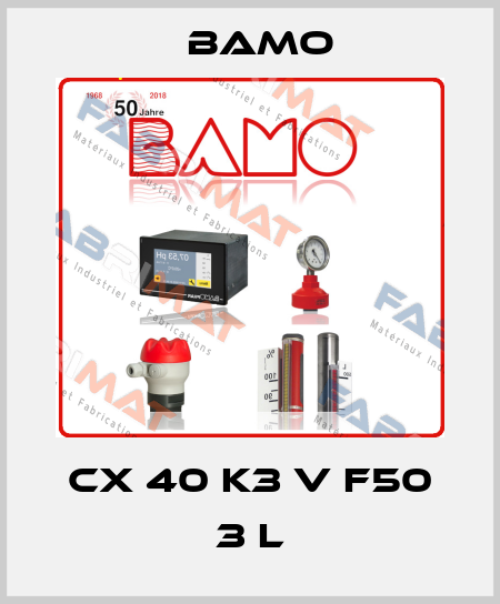 CX 40 K3 V F50 3 L Bamo