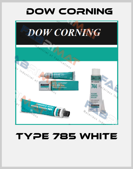 TYPE 785 WHITE  Dow Corning