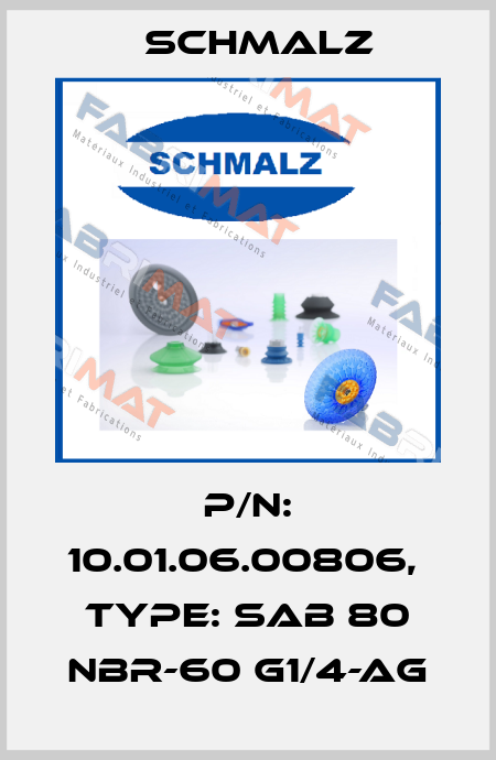 P/N: 10.01.06.00806,  Type: SAB 80 NBR-60 G1/4-AG Schmalz