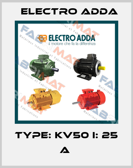 TYPE: KV50 I: 25 A  Electro Adda