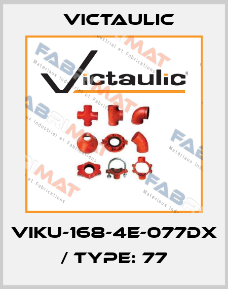 VIKU-168-4E-077DX  / Type: 77 Victaulic