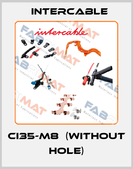 CI35-M8	(without hole) Intercable