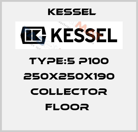 TYPE:5 P100 250X250X190 COLLECTOR FLOOR  Kessel