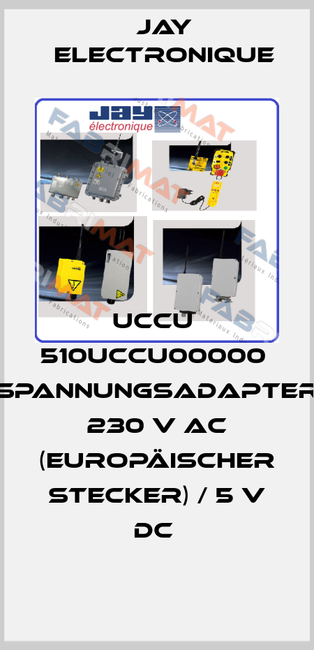 UCCU  510UCCU00000  Spannungsadapter 230 V AC (europäischer Stecker) / 5 V DC  JAY Electronique