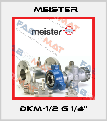 DKM-1/2 G 1/4" Meister