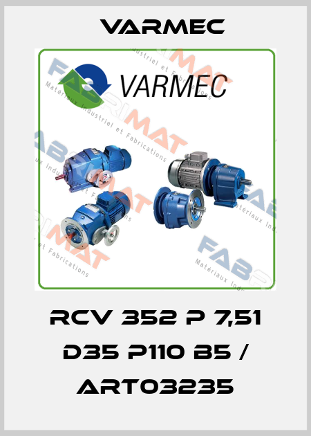 RCV 352 P 7,51 D35 P110 B5 / ART03235 Varmec