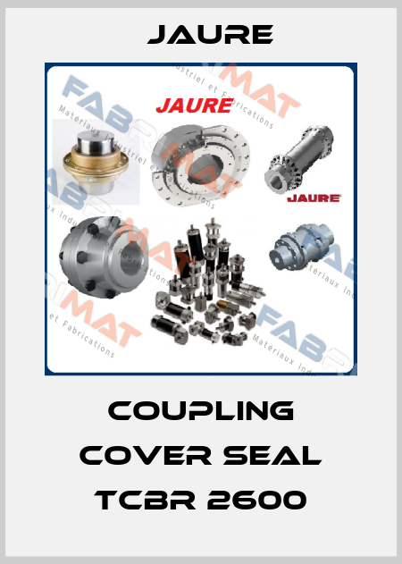 Coupling cover seal TCBR 2600 Jaure