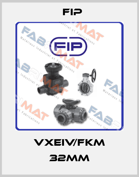 VXEIV/FKM 32mm Fip