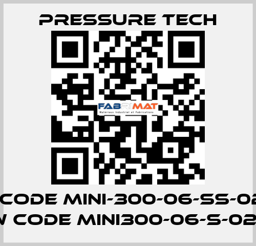 old code MINI-300-06-SS-02-K-F, new code MINI300-06-S-02-K-F Pressure Tech
