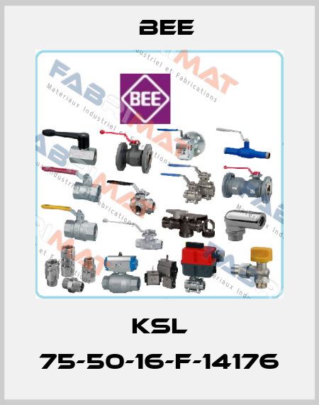 KSL 75-50-16-F-14176 BEE
