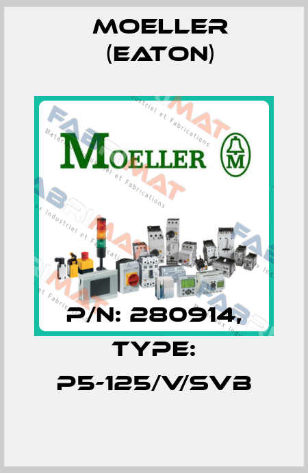 p/n: 280914, Type: P5-125/V/SVB Moeller (Eaton)