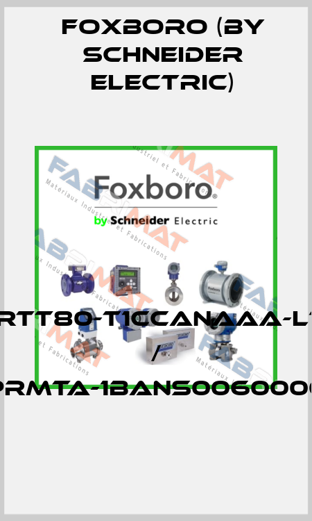 RTT80-T1CCANAAA-L1 / PRMTA-1BANS0060000 Foxboro (by Schneider Electric)