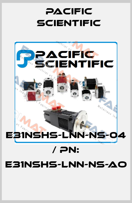 E31NSHS-LNN-NS-04 / pn: E31NSHS-LNN-NS-AO Pacific Scientific