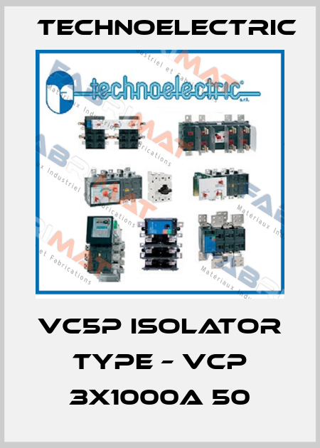 VC5P ISOLATOR TYPE – VCP 3X1000A 50 Technoelectric