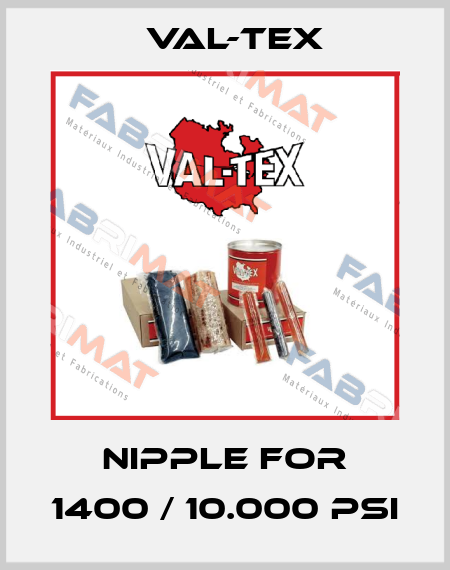 Nipple for 1400 / 10.000 PSI Val-Tex