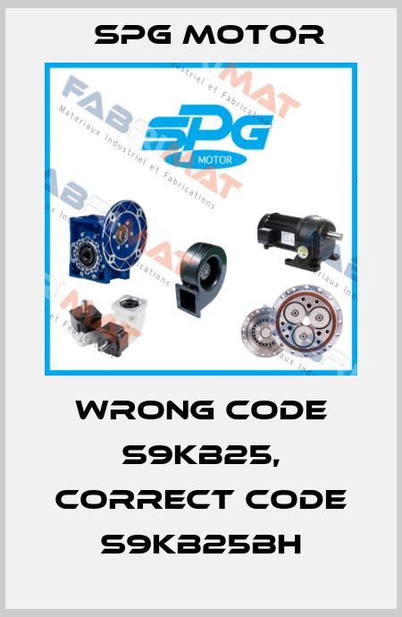 wrong code S9KB25, correct code S9KB25BH Spg Motor