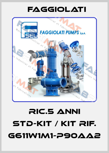 RIC.5 ANNI STD-KIT / KIT rif. G611W1M1-P90AA2 Faggiolati