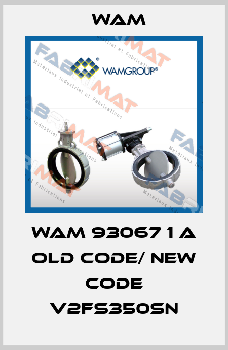 WAM 93067 1 A old code/ new code V2FS350SN Wam