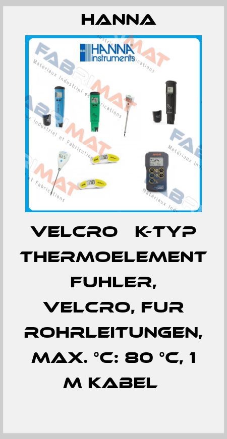 VELCRO   K-TYP THERMOELEMENT FUHLER, VELCRO, FUR ROHRLEITUNGEN, MAX. °C: 80 °C, 1 M KABEL  Hanna