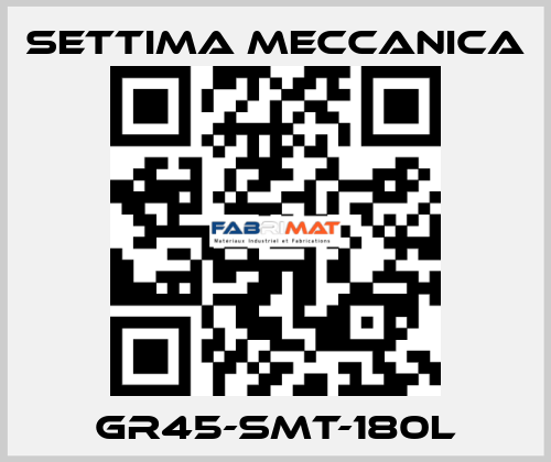 GR45-SMT-180L Settima Meccanica