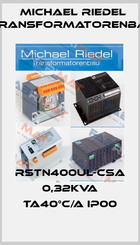 RSTN400UL-CSA 0,32kVA ta40°C/A IP00 Michael Riedel Transformatorenbau