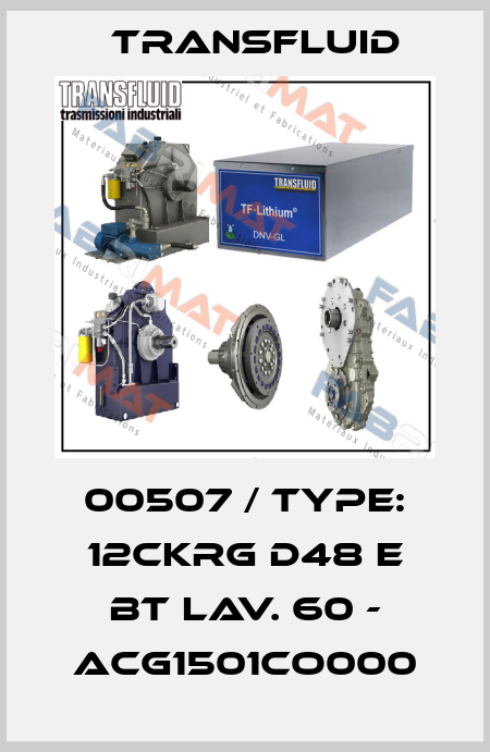 00507 / Type: 12CKRG D48 E BT LAV. 60 - ACG1501CO000 Transfluid