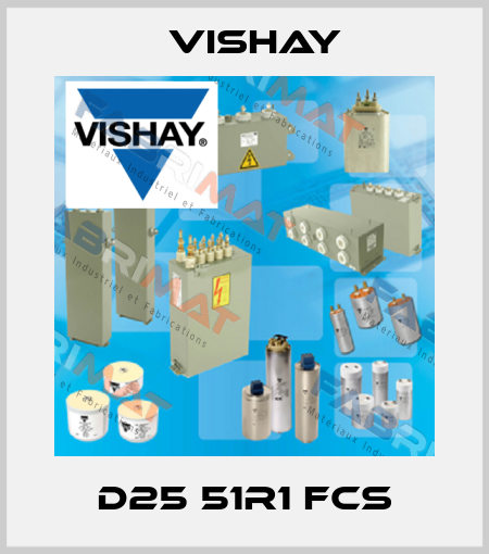 D25 51R1 FCS Vishay