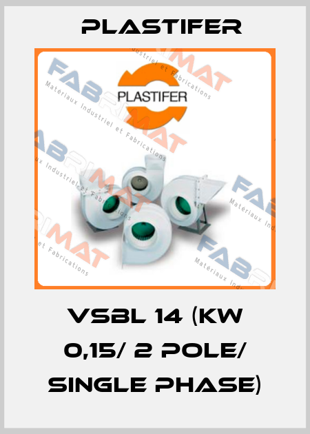 VSBL 14 (kW 0,15/ 2 pole/ single phase) Plastifer