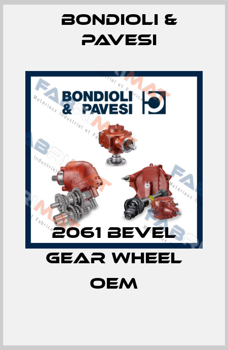 2061 bevel gear wheel OEM Bondioli & Pavesi