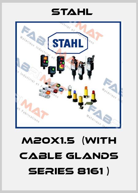 M20x1.5　(with cable glands series 8161 ) Stahl