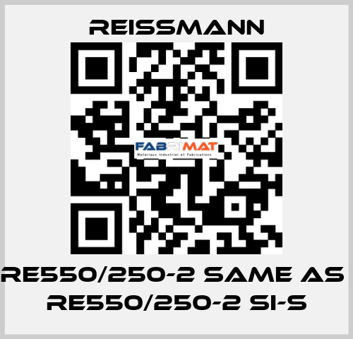 RE550/250-2 same as  RE550/250-2 SI-S Reissmann