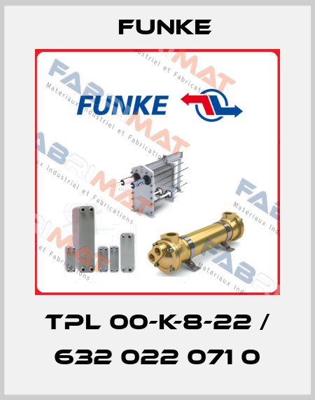 TPL 00-K-8-22 / 632 022 071 0 Funke