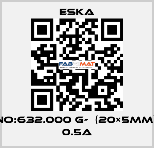 Best No:632.000 G-  (20×5mm) 250V 0.5A Eska