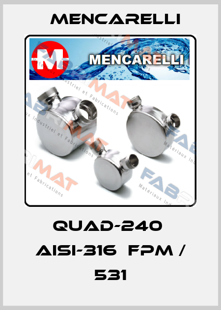 QUAD-240  AISI-316  FPM / 531 Mencarelli