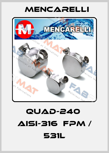 QUAD-240  AISI-316  FPM / 531L Mencarelli