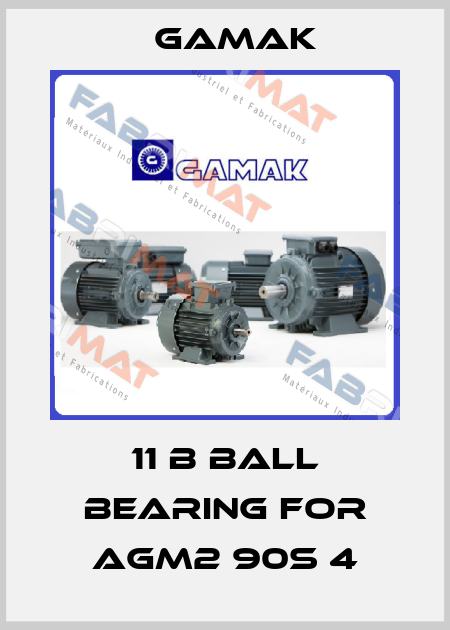 11 b ball bearing for AGM2 90S 4 Gamak
