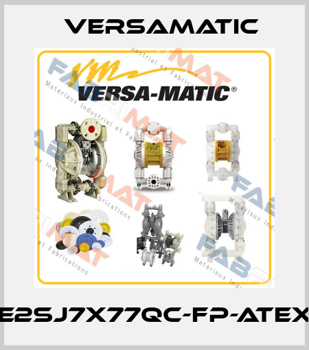 E2SJ7X77QC-FP-ATEX VersaMatic